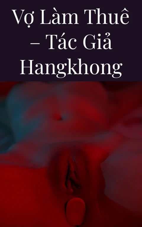 Vợ làm thuê – Tác giả HANGKHONG