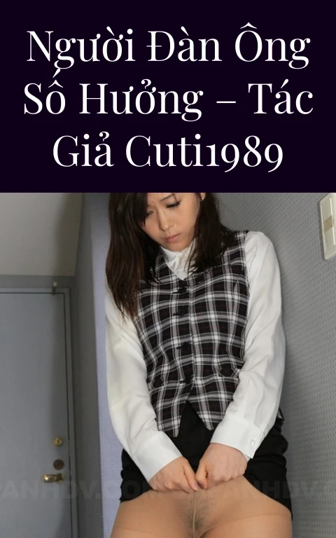 Người đàn ông số hưởng – Tác giả Cuti1989