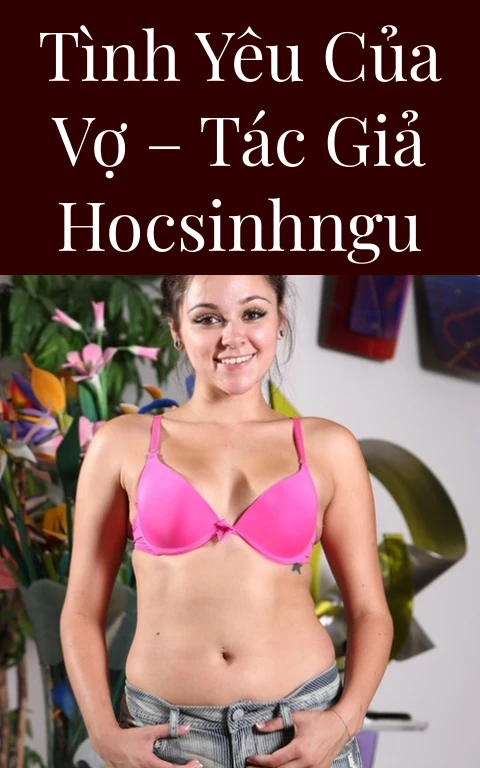 Tình yêu của vợ – Tác giả Hocsinhngu