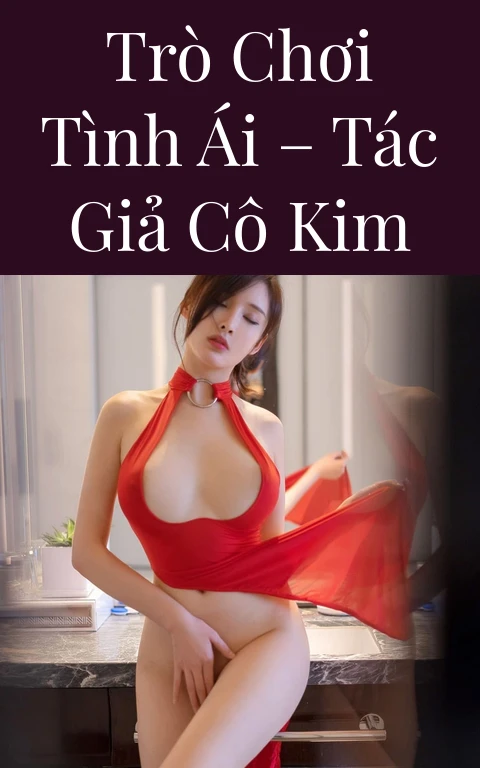 Trò chơi tình ái – Tác giả Cô Kim