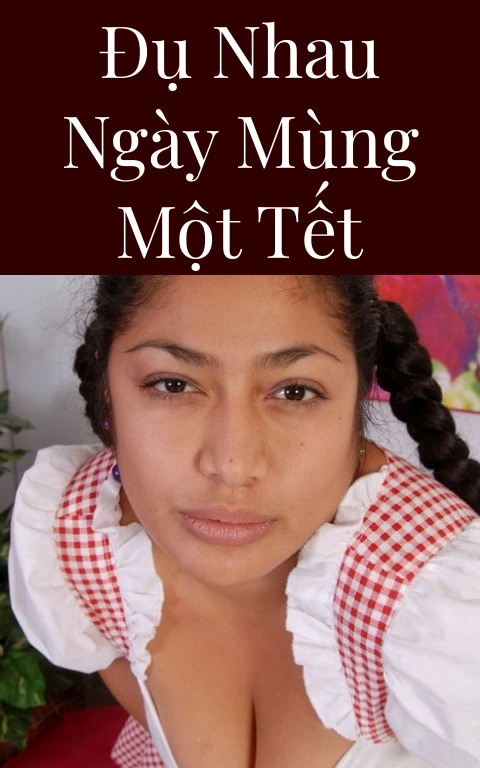 Đụ nhau ngày mùng một Tết