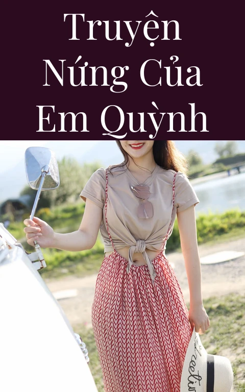 Truyện nứng của em Quỳnh