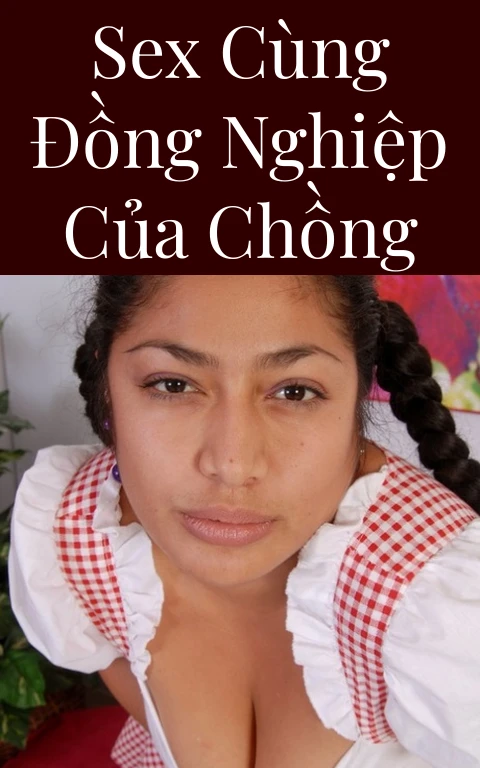 Sex cùng đồng nghiệp của chồng