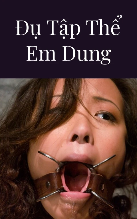 Đụ tập thể em Dung