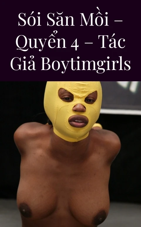Sói săn mồi – Quyển 4 – Tác giả BoyTimGirls