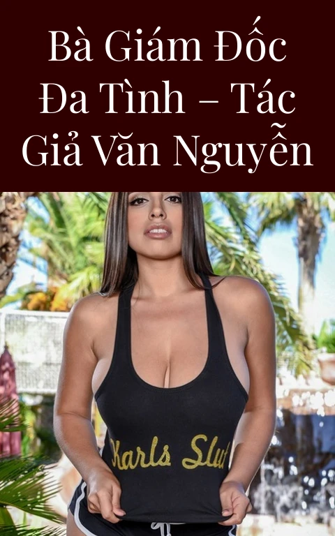 Bà giám đốc đa tình – Tác giả Văn Nguyễn