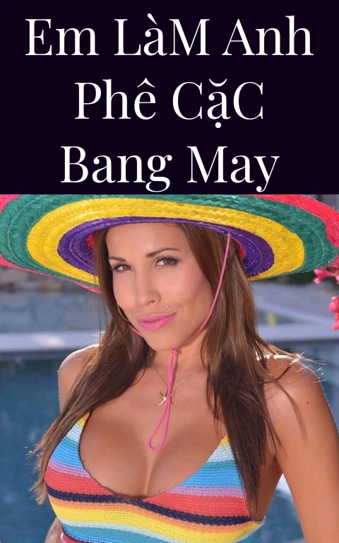 Em Làm Anh Phê Cặc Bang May