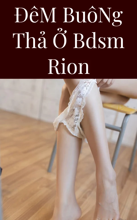 Đêm Buông Thả Ở BDSM Rion