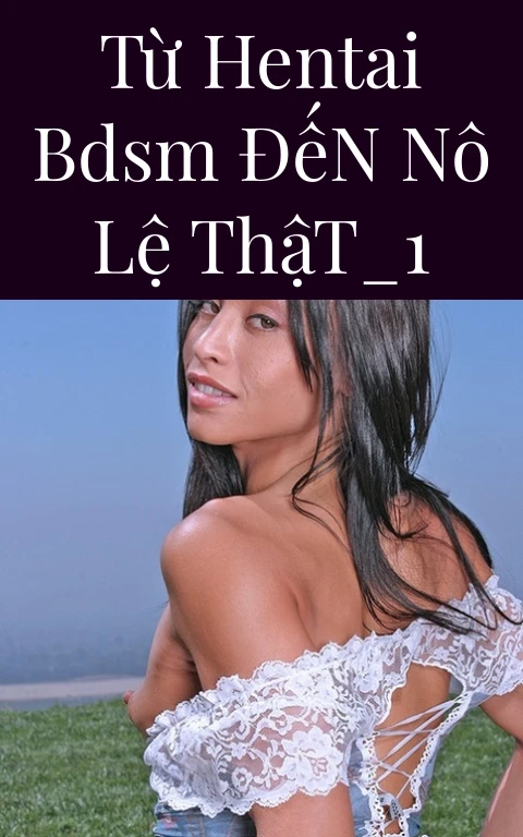 Từ Hentai BDSM Đến Nô Lệ Thật_1