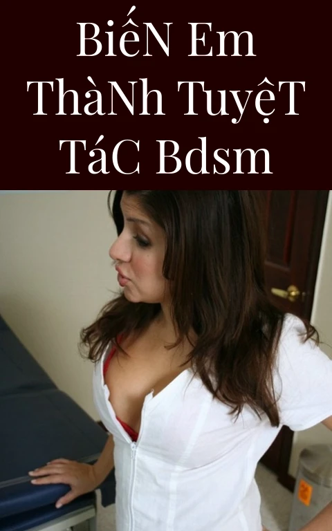 Biến Em Thành Tuyệt Tác BDSM