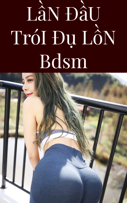 Lần Đầu Trói Đụ Lồn BDSM