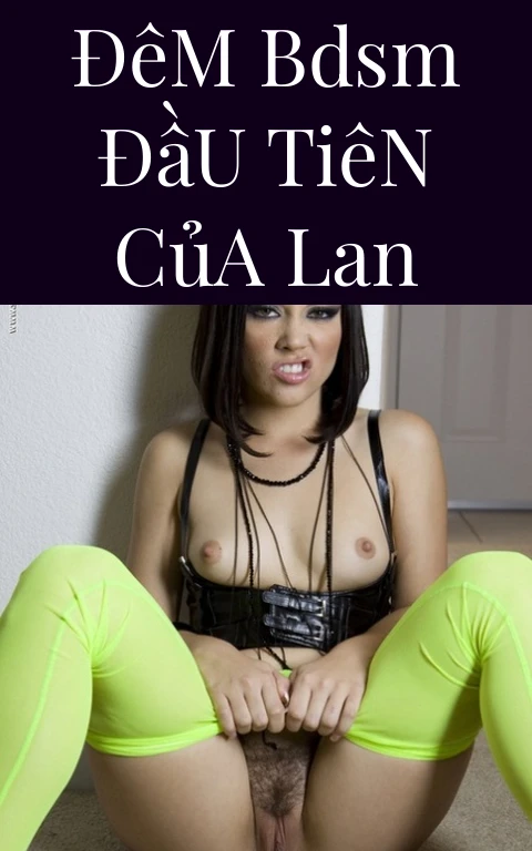 Đêm BDSM Đầu Tiên Của Lan