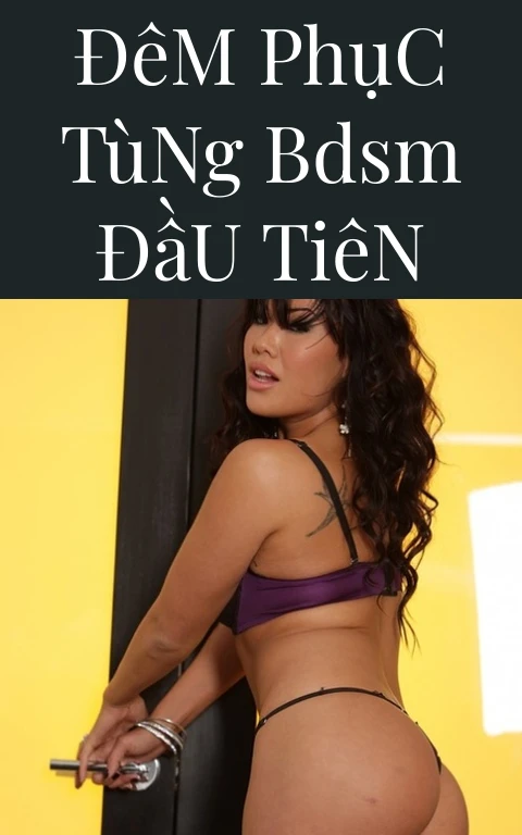 Đêm Phục Tùng BDSM Đầu Tiên