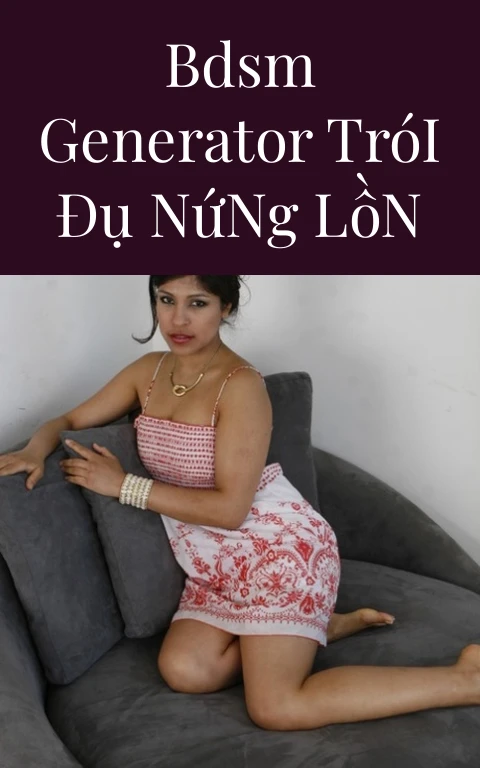 BDSM Generator Trói Đụ Nứng Lồn