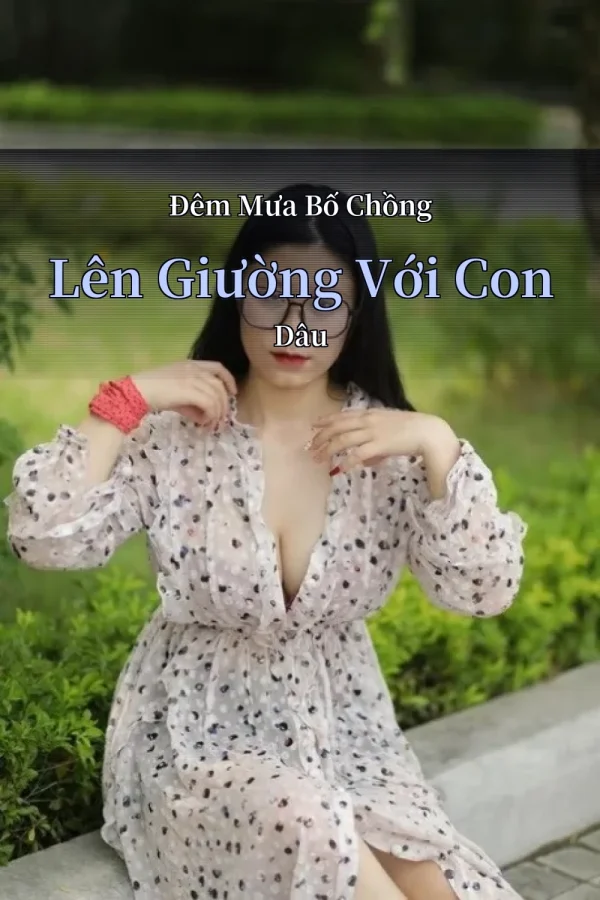 Đêm Mưa Bố Chồng Lên Giường Với Con Dâu