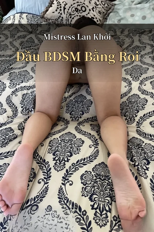 Mistress Lan Khởi Đầu BDSM Bằng Roi Da