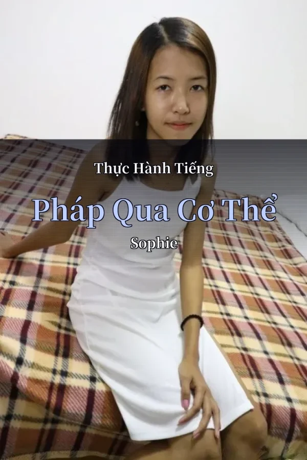 Thực Hành Tiếng Pháp Qua Cơ Thể Sophie