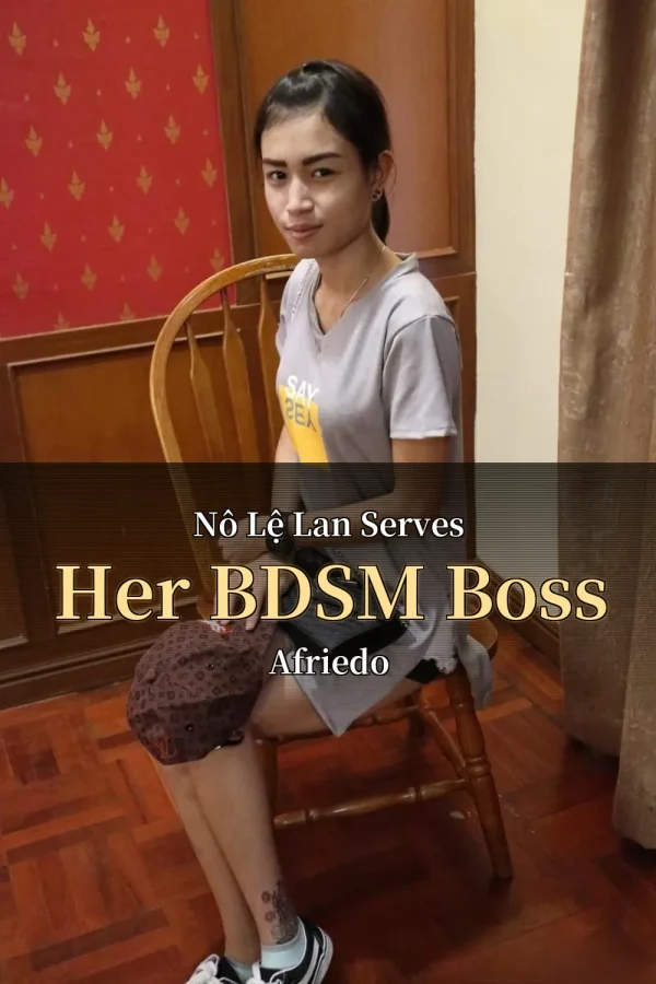 Nô Lệ Lan Serves Her BDSM Boss Afriedo