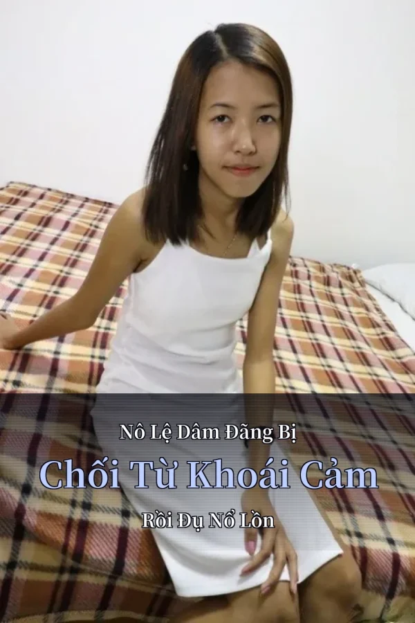 Nô Lệ Dâm Đãng Bị Chối Từ Khoái Cảm Rồi Đụ Nổ Lồn