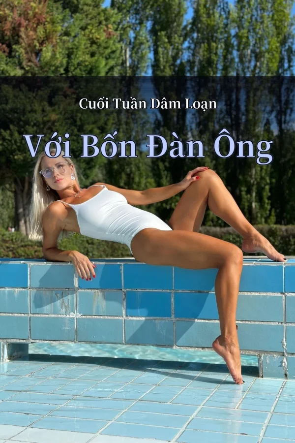 Cuối Tuần Dâm Loạn Với Bốn Đàn Ông