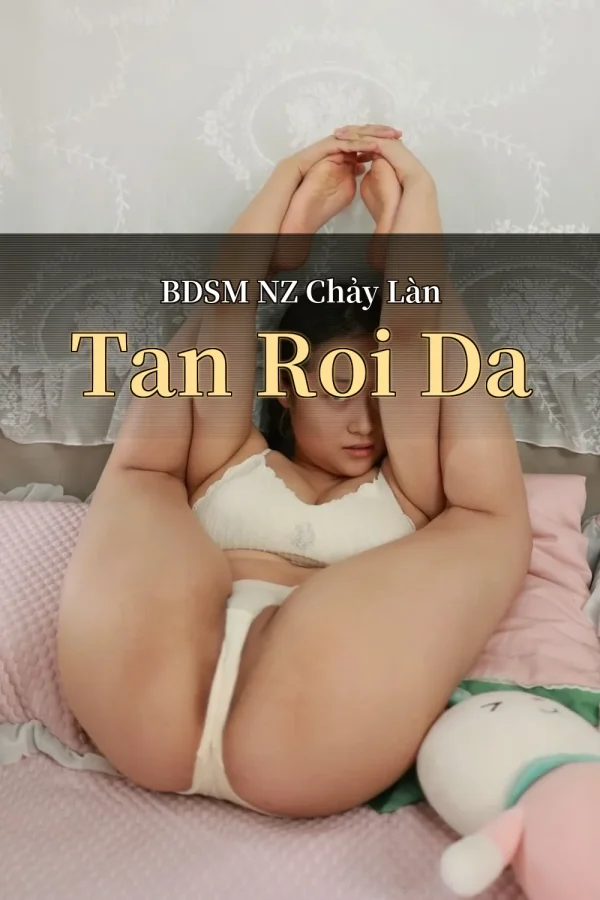 BDSM NZ Chảy Làn Tan Roi Da
