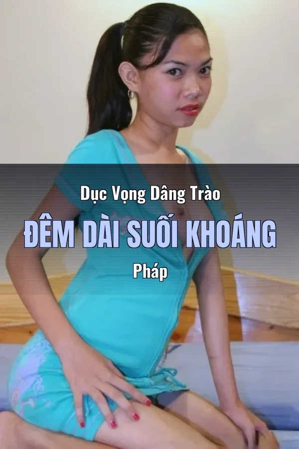Dục Vọng Dâng Trào Đêm Dài Suối Khoáng Pháp