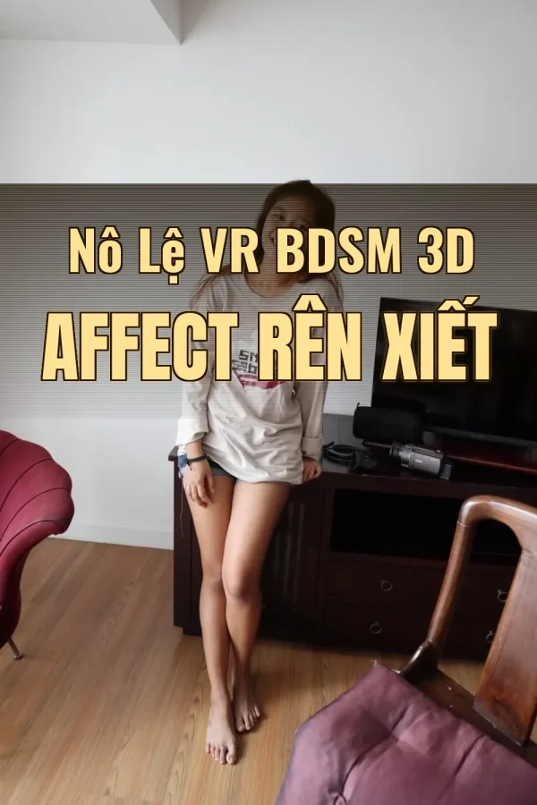 Nô Lệ VR BDSM 3D Affect Rên Xiết