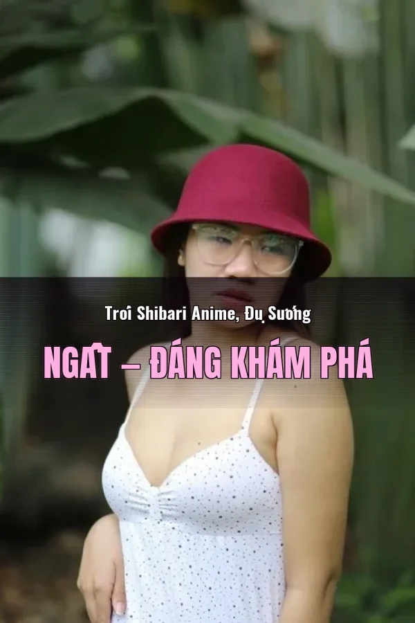 Trói Shibari Anime, Đụ Sướng Ngất — Đáng khám phá