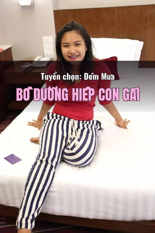 Tuyển chọn: Đêm Mưa Bố Dưỡng Hiếp Con Gái