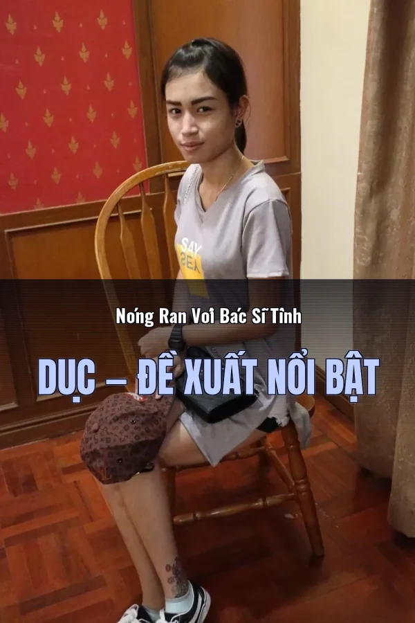 Nóng Ran Với Bác Sĩ Tình Dục — Đề xuất nổi bật