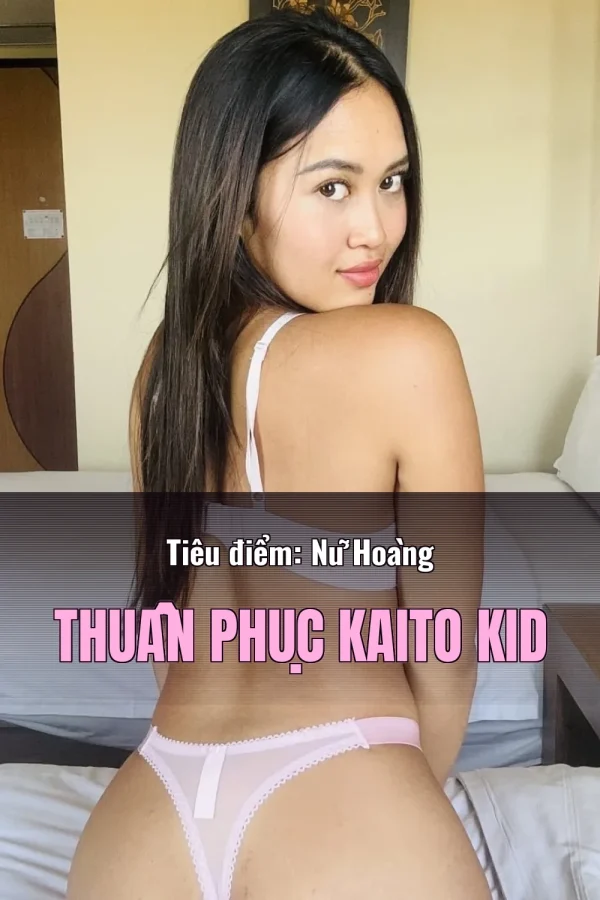 Tiêu điểm: Nữ Hoàng Thuần Phục Kaito Kid