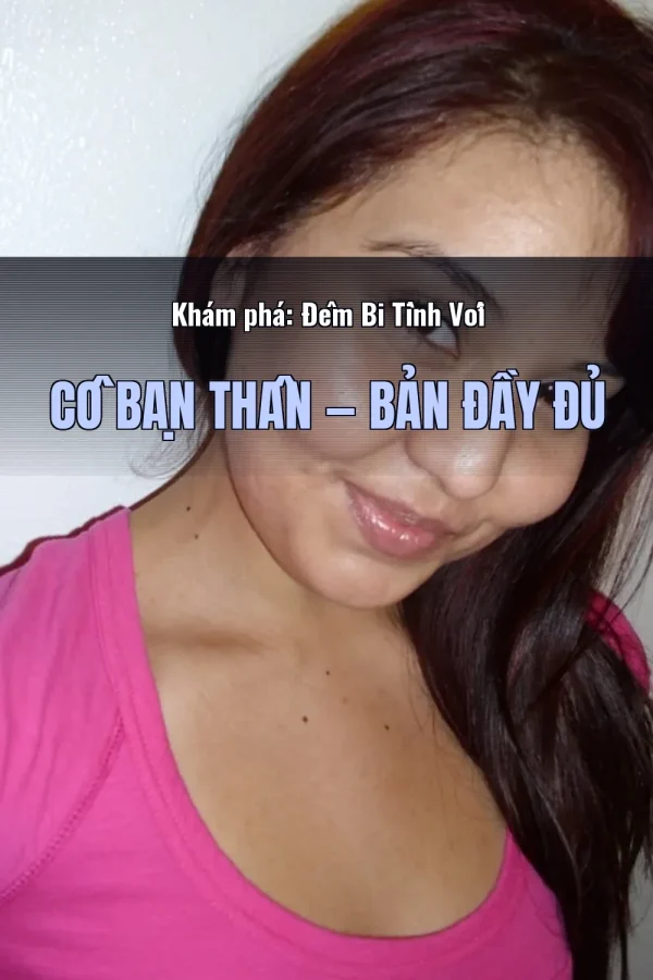 Khám phá: Đêm Bi Tình Với Cô Bạn Thân — Bản đầy đủ