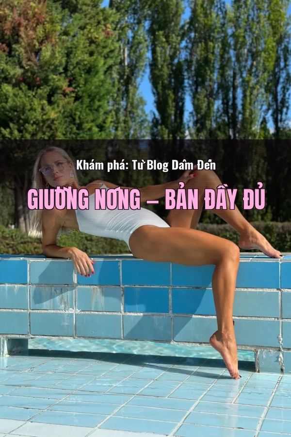 Khám phá: Từ Blog Dâm Đến Giường Nóng — Bản đầy đủ