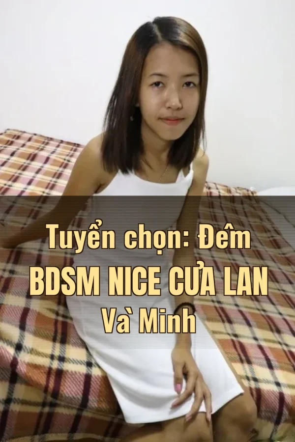 Tuyển chọn: Đêm BDSM Nice Của Lan Và Minh
