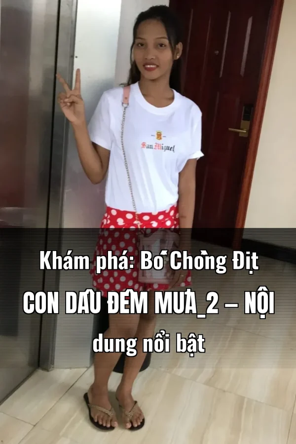 Khám phá: Bố Chồng Địt Con Dâu Đêm Mưa_2 — Nội dung nổi bật