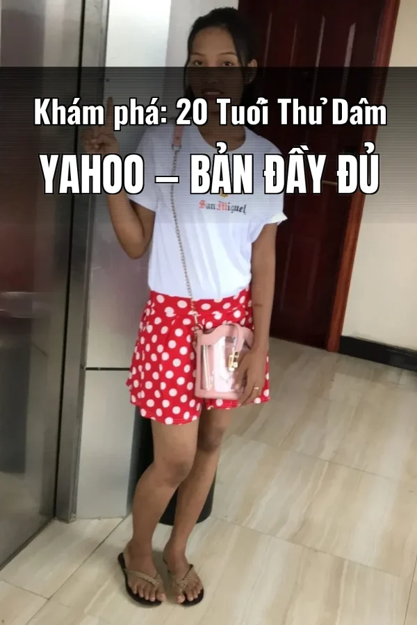 Khám phá: 20 Tuổi Thủ Dâm Yahoo — Bản đầy đủ