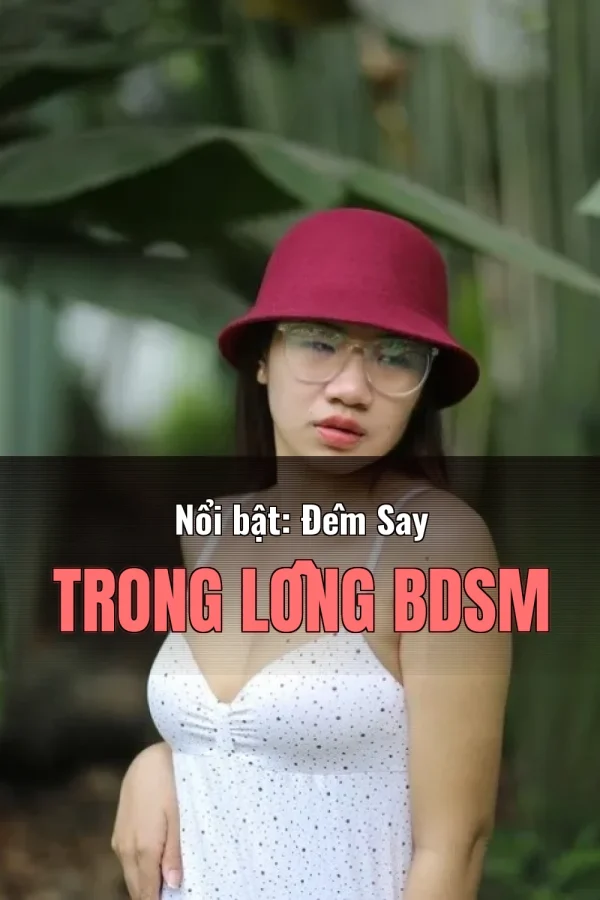 Nổi bật: Đêm Say Trong Lồng BDSM