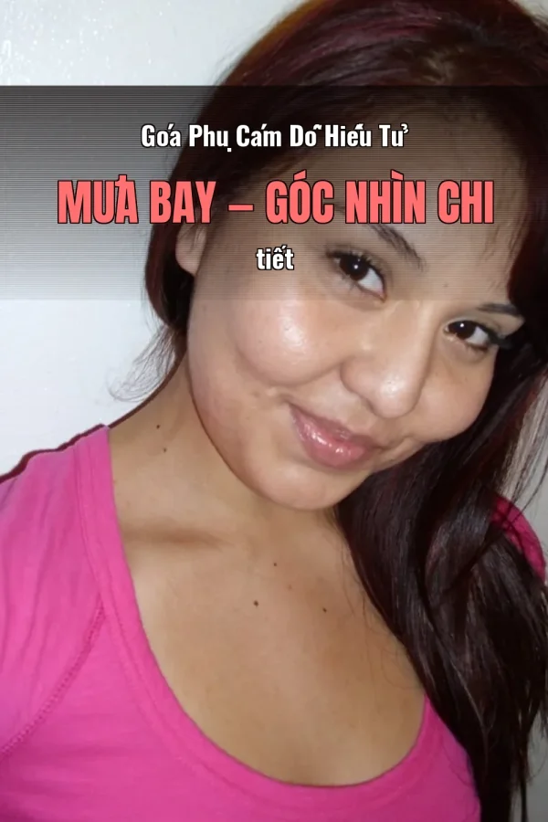 Góa Phụ Cám Dỗ Hiếu Tử Mưa Bay — Góc nhìn chi tiết