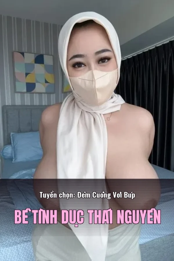 Tuyển chọn: Đêm Cuồng Với Búp Bê Tình Dục Thái Nguyên