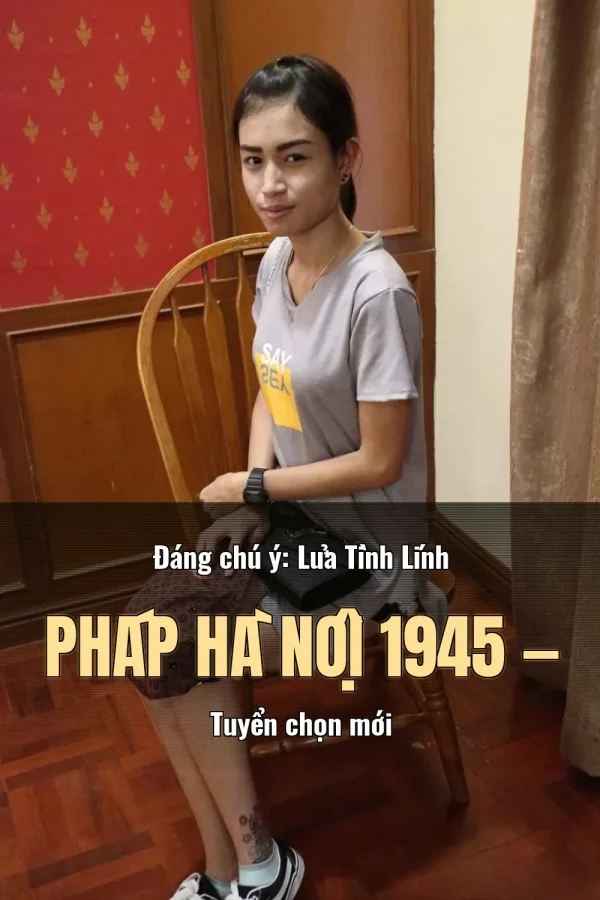 Đáng chú ý: Lửa Tình Lính Pháp Hà Nội 1945 — Tuyển chọn mới