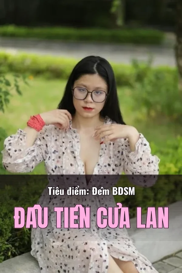 Tiêu điểm: Đêm BDSM Đầu Tiên Của Lan