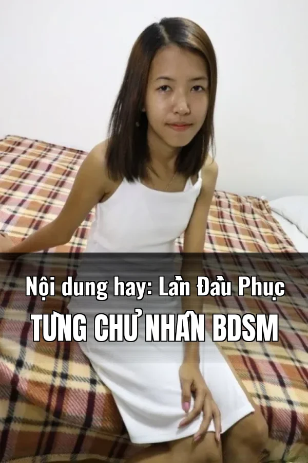Nội dung hay: Lần Đầu Phục Tùng Chủ Nhân BDSM