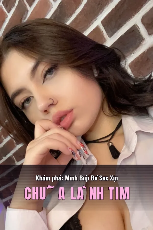Khám phá: Minh Búp Bê Sex Xịn Chữa Lành Tim