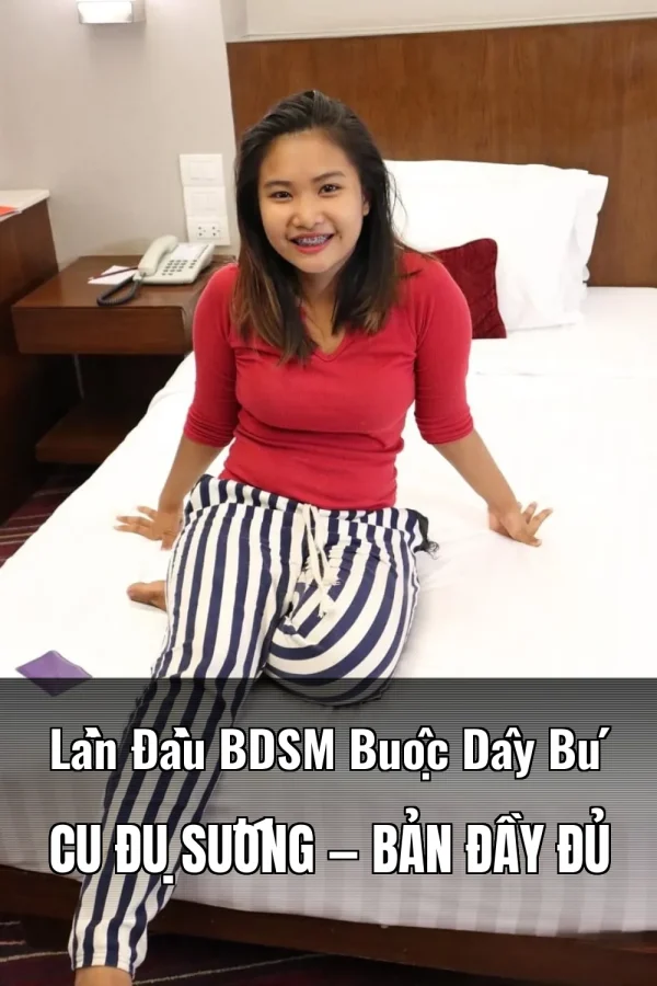 Lần Đầu BDSM Buộc Dây Bú Cu Đụ Sướng — Bản đầy đủ