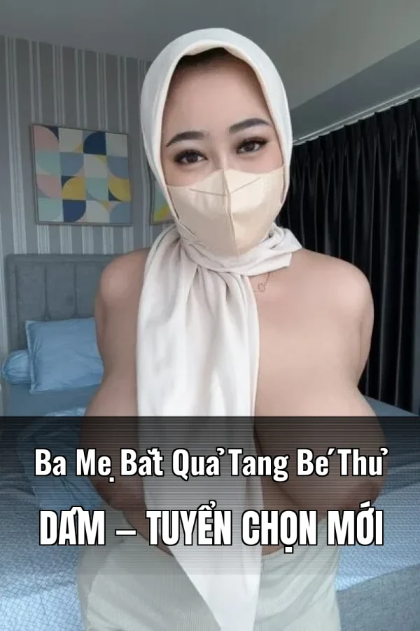 Ba Mẹ Bắt Quả Tang Bé Thủ Dâm — Tuyển chọn mới
