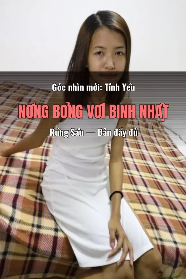Góc nhìn mới: Tình Yêu Nóng Bỏng Với Binh Nhật Rừng Sâu — Bản đầy đủ