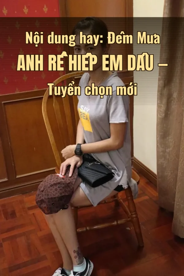 Nội dung hay: Đêm Mưa Anh Rể Hiếp Em Dâu — Tuyển chọn mới