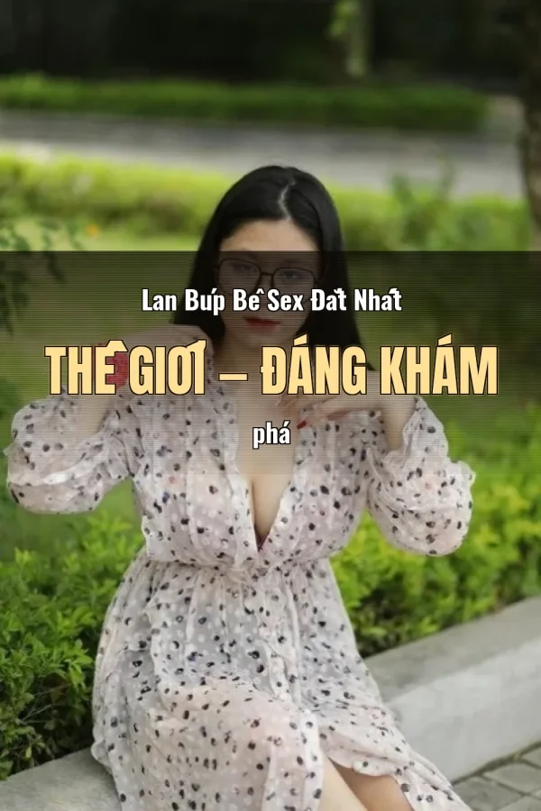 Lan Búp Bê Sex Đắt Nhất Thế Giới — Đáng khám phá