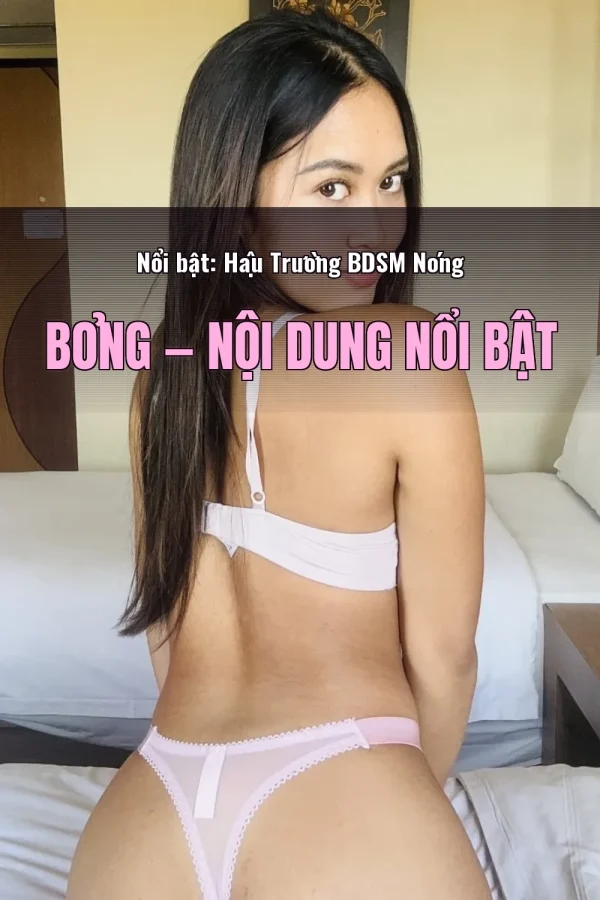 Nổi bật: Hậu Trường BDSM Nóng Bỏng — Nội dung nổi bật