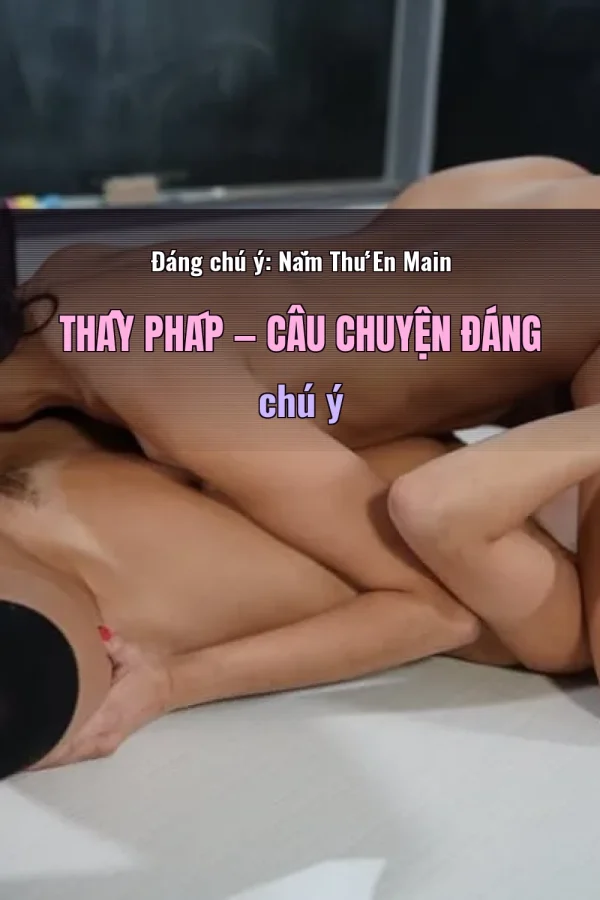 Đáng chú ý: Nắm Thứ En Main Thầy Pháp — Câu chuyện đáng chú ý